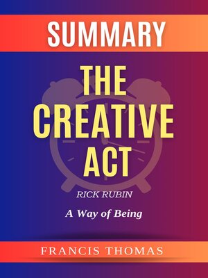 cover image of Summary of the Creative Act by Rick Rubin-A Way of Being